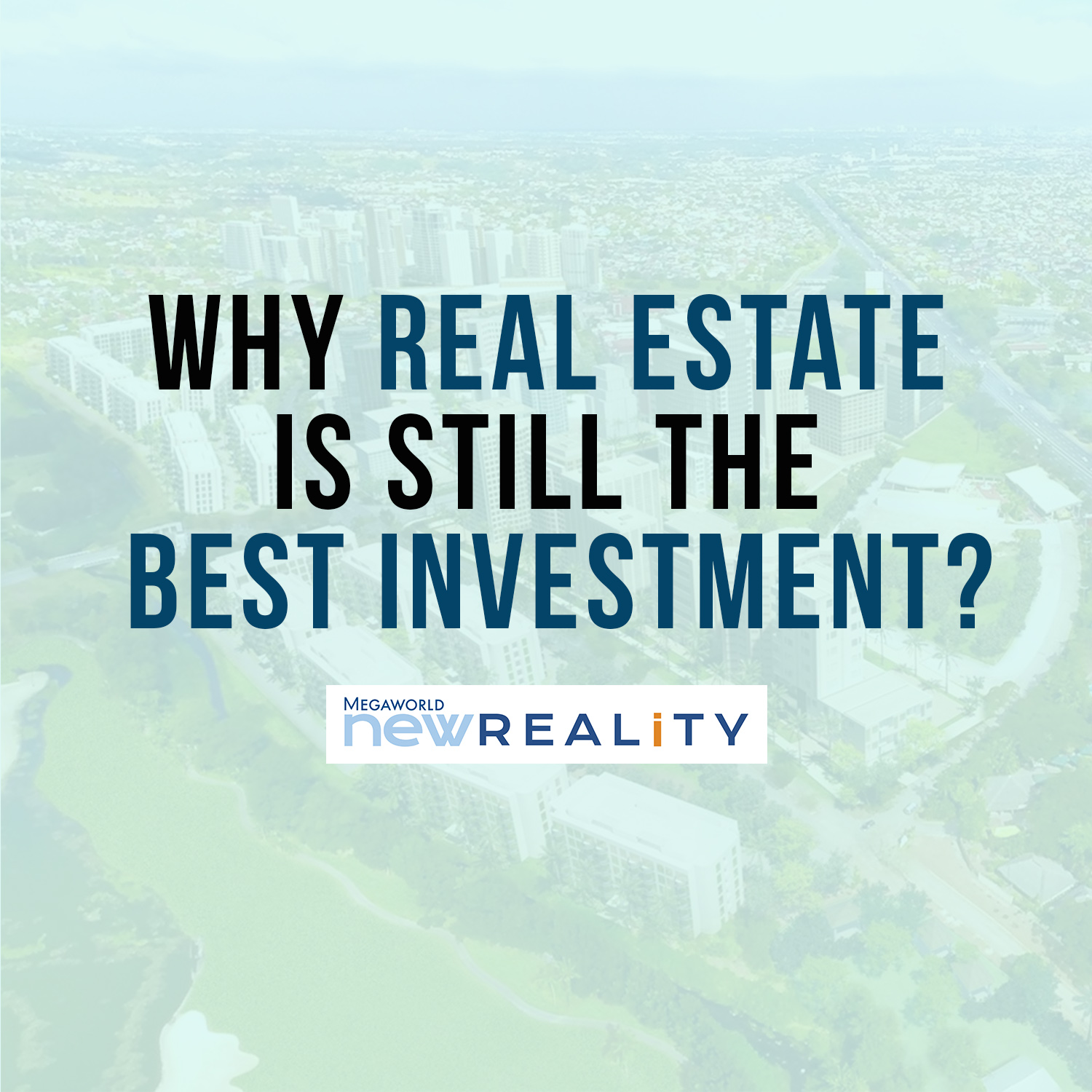 Why Real Estate Is Still The Best Investment Megaworld Global Estate